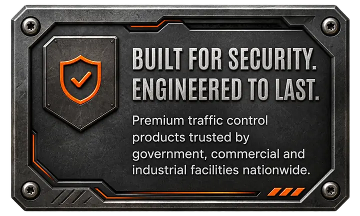 Built for security. Engineered to last. Premium traffic control products trusted by government, commercial and industrial facilities nationwide.